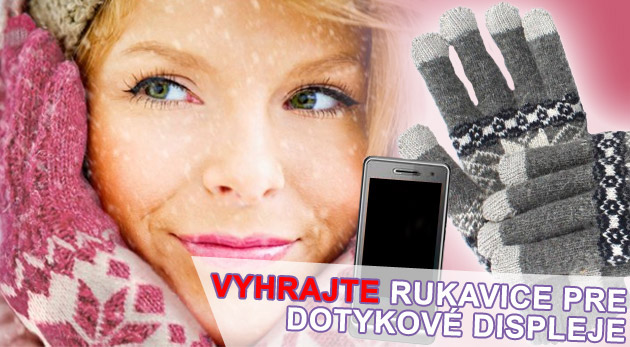 Súťaž o 3 jedinečné zimné rukavice na dotykový displej