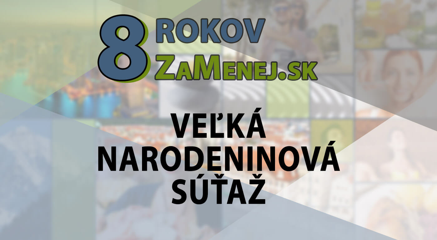 8. Veľká narodeninová súťaž ZaMenej.sk