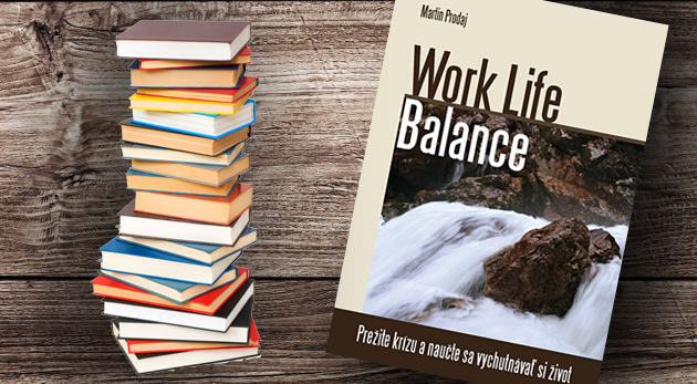 Kniha  Work Life Balance - Prežite krízu a naučte 