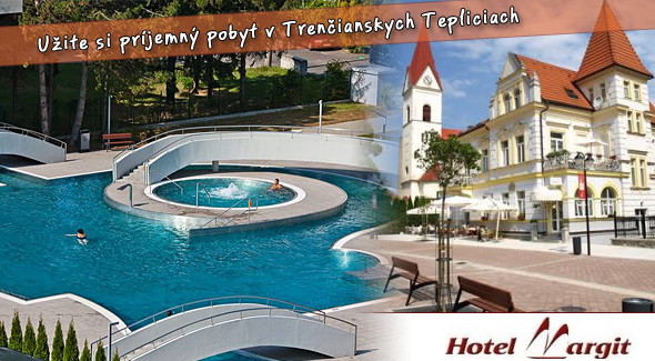 Letný relax v kúpeľnom meste Trenčianske Teplice pre dvoch. Hotel Margit***!
