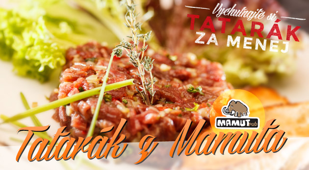 Tatarák z pravej sviečkovice v Mamute