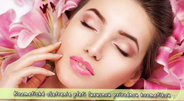 Kozmetické ošetrenie pleti prírodnou kozmetikou.