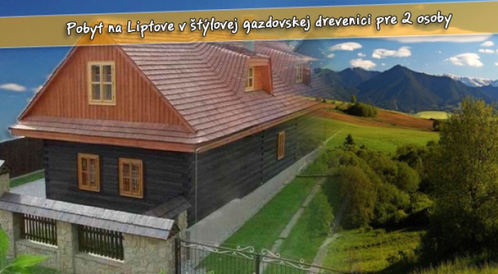 4 dni na Liptove v tradičnej drevenici Liptovská Kokava