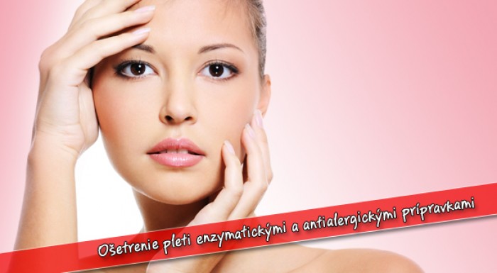 Doprajte svojej pleti ošetrenie enzymatickými a antialergickými prípravkami.