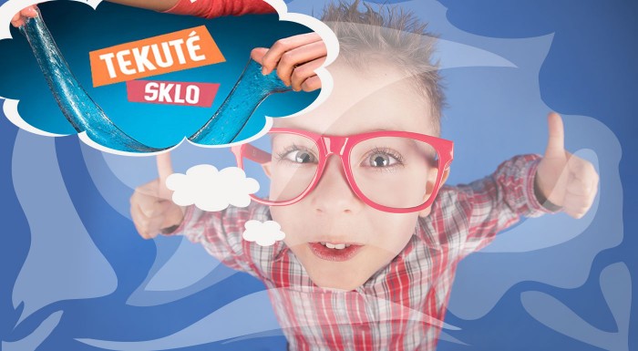 Tekuté sklo - magická hračka pre malých aj veľkých