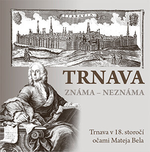 Kniha Trnava známa - neznáma (Trnava v 18. storočí očami Mateja Bela), vydavateľstvo Dajama