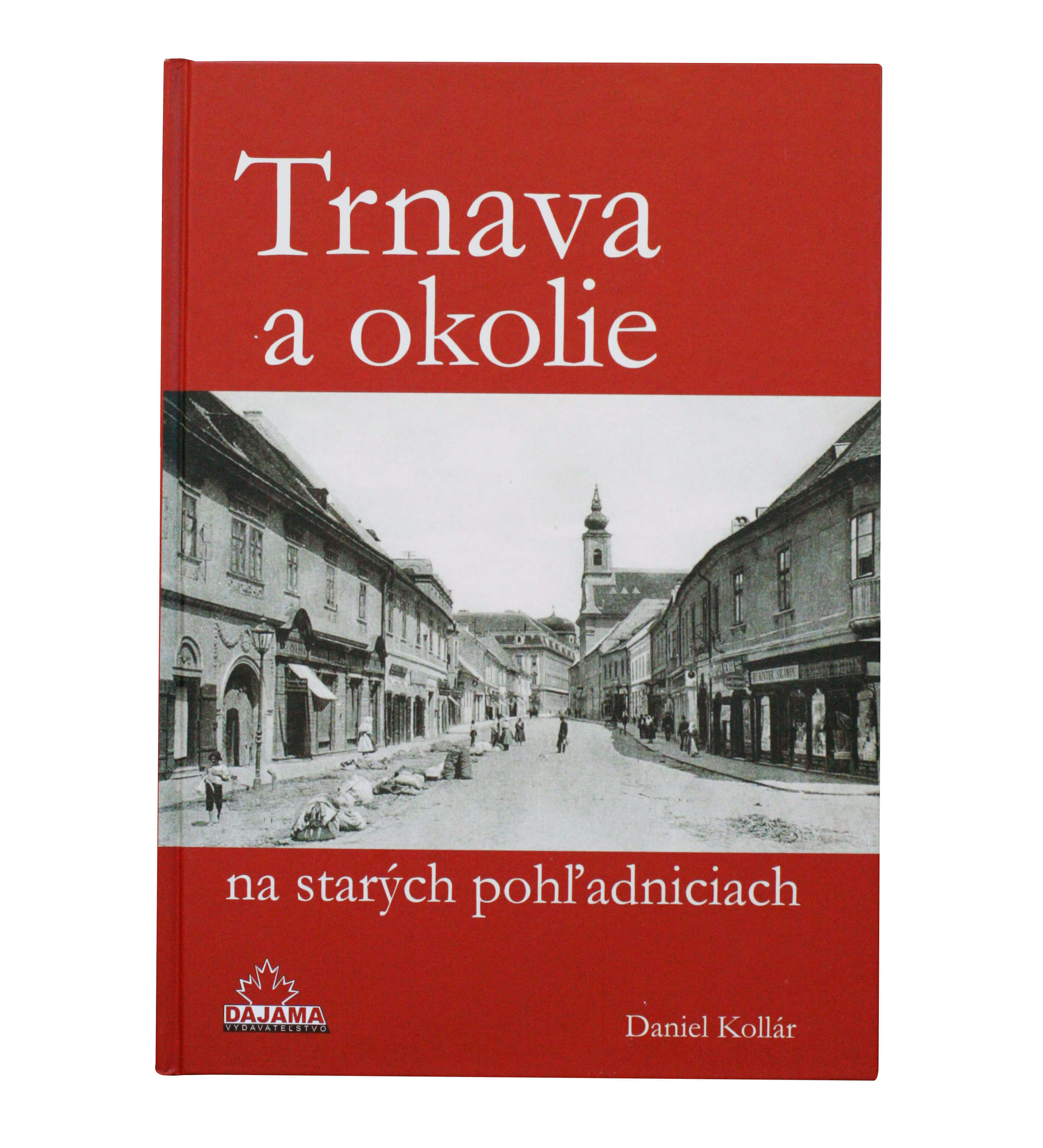 Kniha Trnava a okolie na starých pohľadniciach