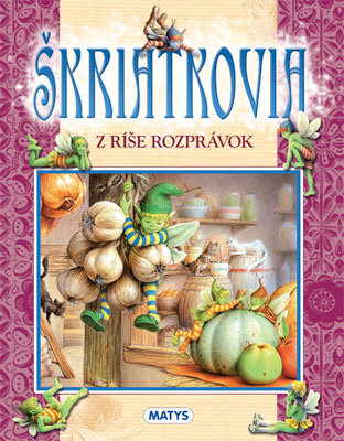 Vydavateľstvo Matys: Škriatkovia z ríše rozprávok