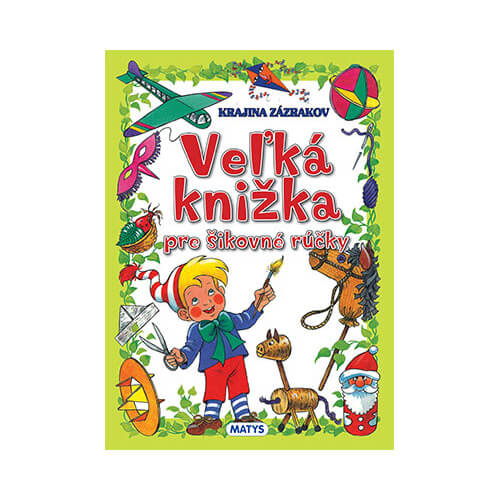 Vydavateľstvo Matys: Veľká knižka pre šikovné rúčky