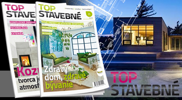 Polročenka "TOP STAVEBNÉ materiály, služby, technológie". Inšpirácie zo sveta dizajnu, moderných technológií a bývania.