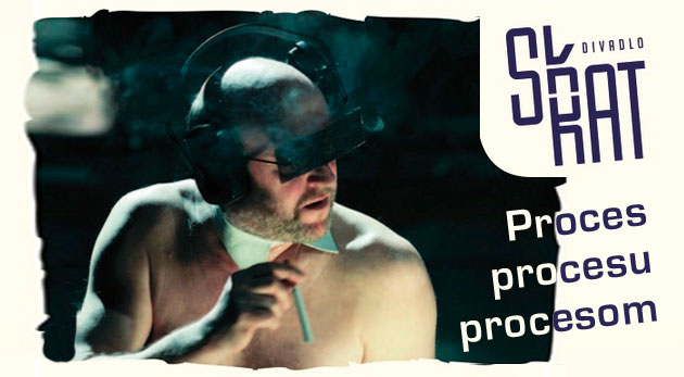 Avantgardné predstavenie Proces procesu procesom