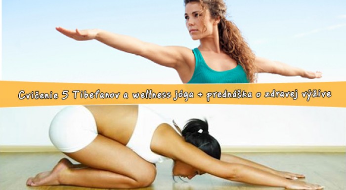 Wellness seminár: Cvičenie 5 Tibeťanov a wellness jóga