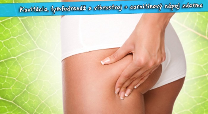 Kompletný balíček na formovanie postavy: kavitácia, lymfodrenáž a vibrastroj + bonus na navyše. 