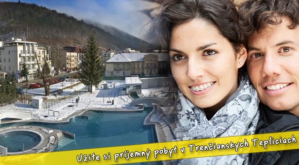 Dovolenka v kúpeľnom meste Trenčianske Teplice pre dvoch. Zrelaxujte sa do sýtosti!