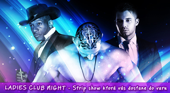 Vstup na vystúpenie Ladies Club Night. Vzrušujúca erotická show. 