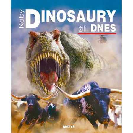 Keby dinosaury žili dnes