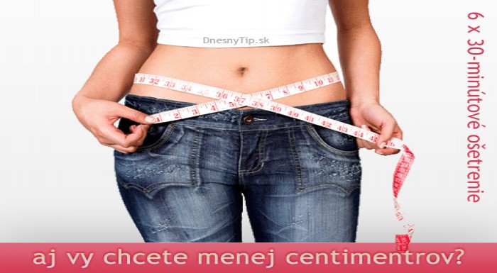 Chcete sa zbaviť niekoľkých centimetrov? Alebo spe