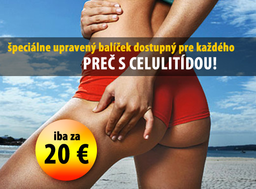 Zbavte sa CELULITÍDY! Vyskúšajte balíček špeciálne