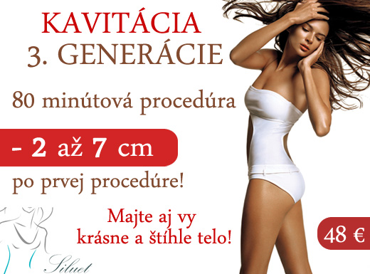 KAVITÁCIA 3. generácie Vás zbaví 2 - 7 centimetrov