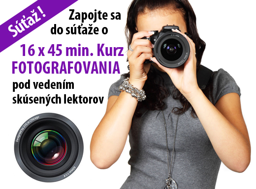 SÚŤAŽ Vyhrajte 16 x 45 min. - kurz FOTOGRAFOVANIA 