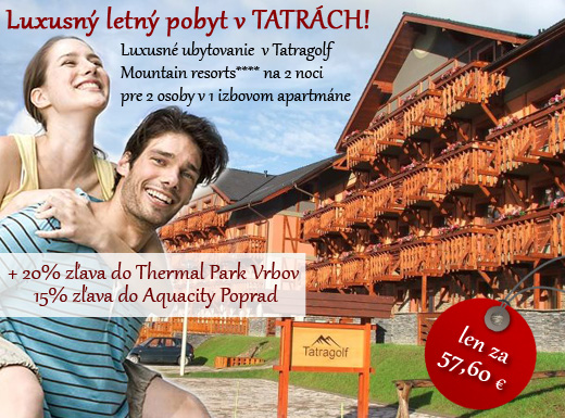 Vychutnajte si LETO V TATRÁCH! Luxusný pobyt pre 2