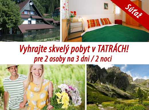 SÚŤAŽ !!! Vyhrajte nezabudnuteľný pobyt v Tatrách 
